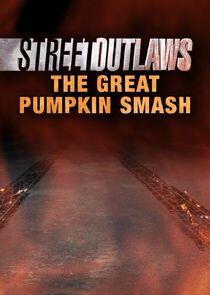 Street Outlaws: The Great Pumpkin Smash Street Outlaws: The Great Pumpkin Smash
