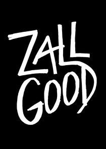 Zall Good Zall Good