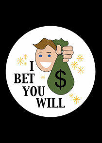 I Bet You Will I Bet You Will