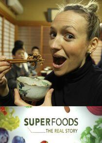 Superfoods: The Real Story Superfoods: The Real Story