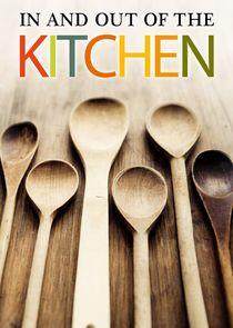 In and Out of the Kitchen In and Out of the Kitchen