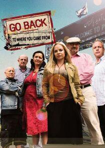 Go Back to Where You Came From Go Back to Where You Came From
