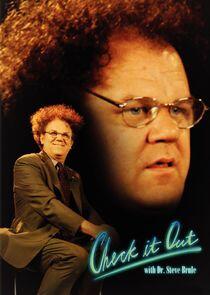 Check It Out! with Dr. Steve Brule Check It Out! with Dr. Steve Brule