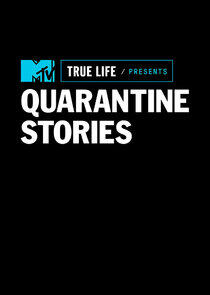 True Life Presents: Quarantine Stories True Life Presents: Quarantine Stories