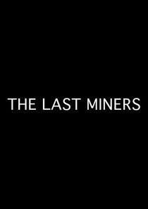 The Last Miners The Last Miners