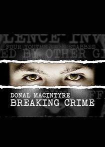 Donal MacIntyre: Breaking Crime Donal MacIntyre: Breaking Crime