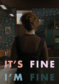 It's Fine, I'm Fine It's Fine, I'm Fine