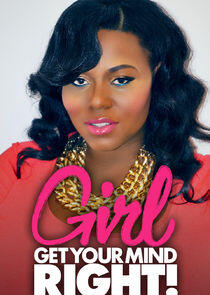 Girl, Get Your Mind Right! Girl, Get Your Mind Right!