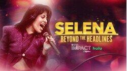 Selena Beyond the Headlines Selena Beyond the Headlines