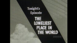Loneliest Place in the World Loneliest Place in the World