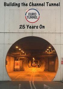 Building The Channel Tunnel: 25 Years On Building The Channel Tunnel: 25 Years On