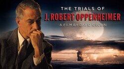 The Trials of J. Robert Oppenheimer The Trials of J. Robert Oppenheimer