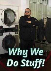 Why We Do Stuff! Why We Do Stuff!