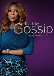 Death by Gossip with Wendy Williams Death by Gossip with Wendy Williams