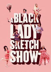 A Black Lady Sketch Show - Season 1 A Black Lady Sketch Show - Season 1