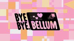 Bye Bye, Bellum Bye Bye, Bellum