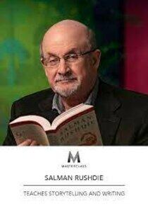 MasterClass: Salman Rushdie Teaches Storytelling and Writing MasterClass: Salman Rushdie Teaches Storytelling and Writing