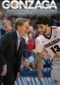 Gonzaga: The March to Madness Gonzaga: The March to Madness