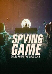 The Spying Game: Tales from the Cold War The Spying Game: Tales from the Cold War
