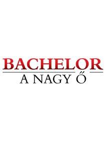 Bachelor – A Nagy Ő Bachelor – A Nagy Ő