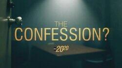 The Confession? The Confession?
