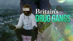 Britain's Drug Gangs Britain's Drug Gangs