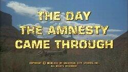 The Day the Amnesty Came Through The Day the Amnesty Came Through