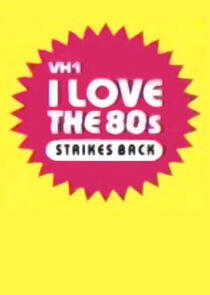 I Love the '80s Strikes Back I Love the '80s Strikes Back