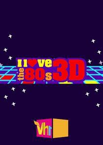I Love the '80s 3-D I Love the '80s 3-D
