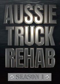 Aussie Truck Rehab - Season 1 Aussie Truck Rehab - Season 1