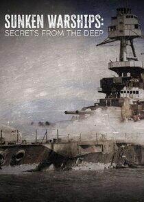 Sunken Warships: Secrets from the Deep Sunken Warships: Secrets from the Deep