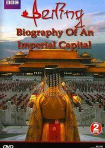 Beijing: Biography of an Imperial Capital Beijing: Biography of an Imperial Capital