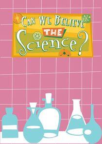 Can We Believe the Science? Can We Believe the Science?