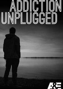 Addiction Unplugged - Season 1 Addiction Unplugged - Season 1