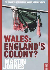 Wales: England's Colony? Wales: England's Colony?