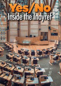 Yes/No: Inside the Indyref Yes/No: Inside the Indyref