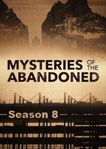 Mysteries of the Abandoned - Season 8 Mysteries of the Abandoned - Season 8