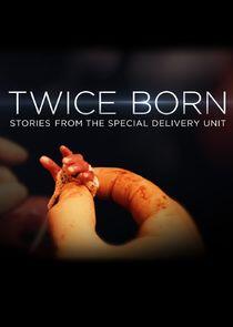 Twice Born: Stories from the Special Delivery Unit Twice Born: Stories from the Special Delivery Unit
