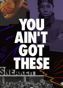 You Ain't Got These You Ain't Got These