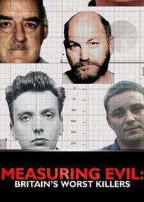 Measuring Evil: Britain's Worst Killers Measuring Evil: Britain's Worst Killers