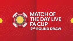 The FA Cup Second Round Draw The FA Cup Second Round Draw