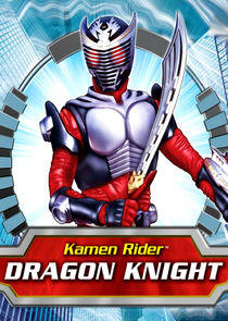 Kamen Rider: Dragon Knight Kamen Rider: Dragon Knight