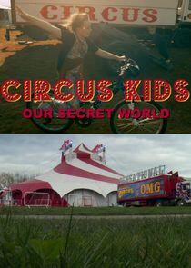 Circus Kids: Our Secret World Circus Kids: Our Secret World