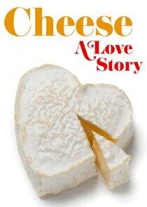 Cheese: A Love Story Cheese: A Love Story