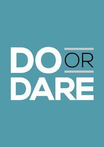 Do or Dare Do or Dare