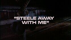 Steele Away With Me Steele Away With Me