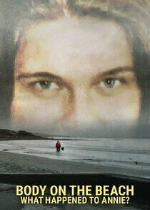 Body on the Beach: What Happened to Annie? Body on the Beach: What Happened to Annie?