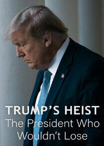 Trump's Heist: The President Who Wouldn't Lose Trump's Heist: The President Who Wouldn't Lose