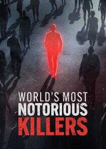 World's Most Notorious Killers World's Most Notorious Killers