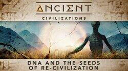 DNA and the Seeds of Re-Civilization DNA and the Seeds of Re-Civilization